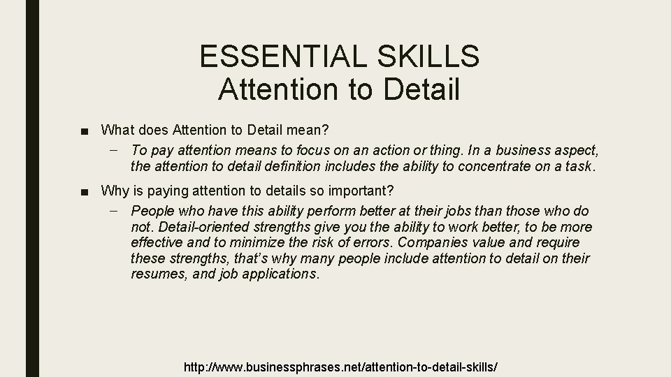 ESSENTIAL SKILLS Attention to Detail ■ What does Attention to Detail mean? – To