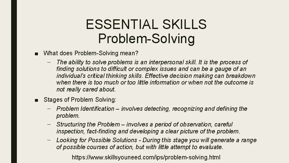 ESSENTIAL SKILLS Problem-Solving ■ What does Problem-Solving mean? – The ability to solve problems