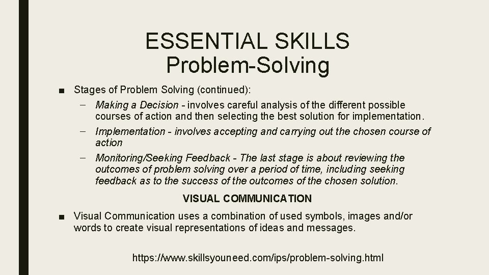 ESSENTIAL SKILLS Problem-Solving ■ Stages of Problem Solving (continued): – Making a Decision -