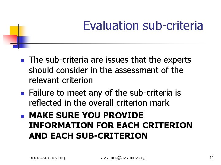 Evaluation sub-criteria n n n The sub-criteria are issues that the experts should consider