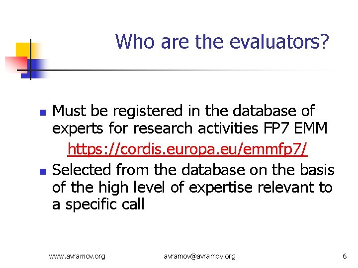 Who are the evaluators? n n Must be registered in the database of experts