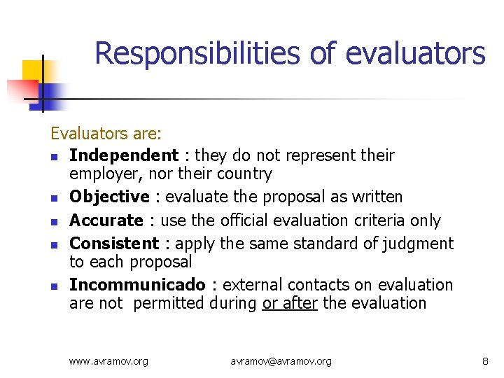 Responsibilities of evaluators Evaluators are: n Independent : they do not represent their employer,