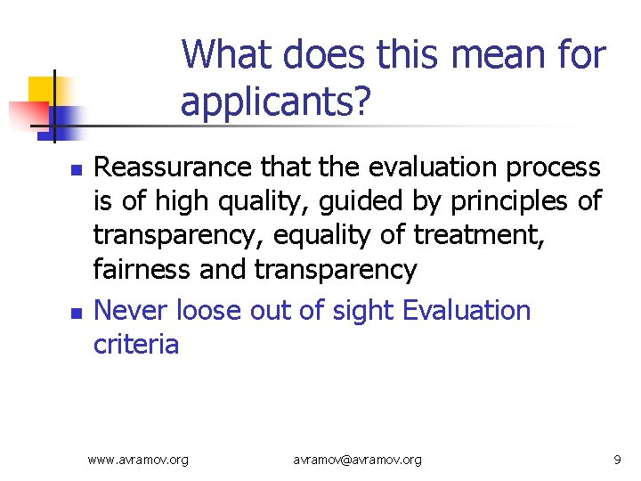 What does this mean for applicants? n n Reassurance that the evaluation process is