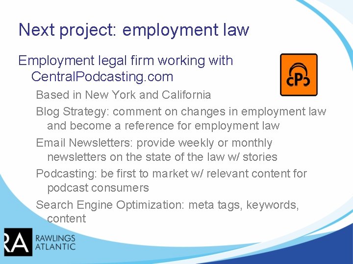 Next project: employment law Employment legal firm working with Central. Podcasting. com Based in