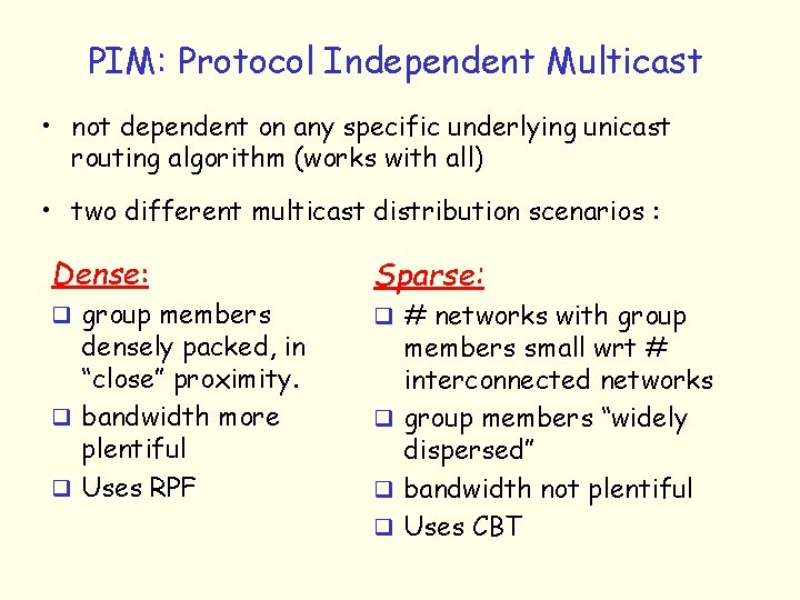 PIM: Protocol Independent Multicast • not dependent on any specific underlying unicast routing algorithm