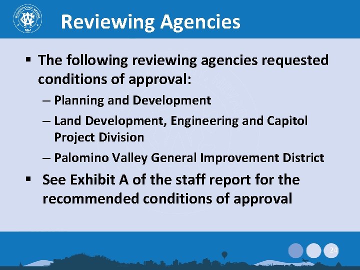 Reviewing Agencies § The following reviewing agencies requested conditions of approval: – Planning and