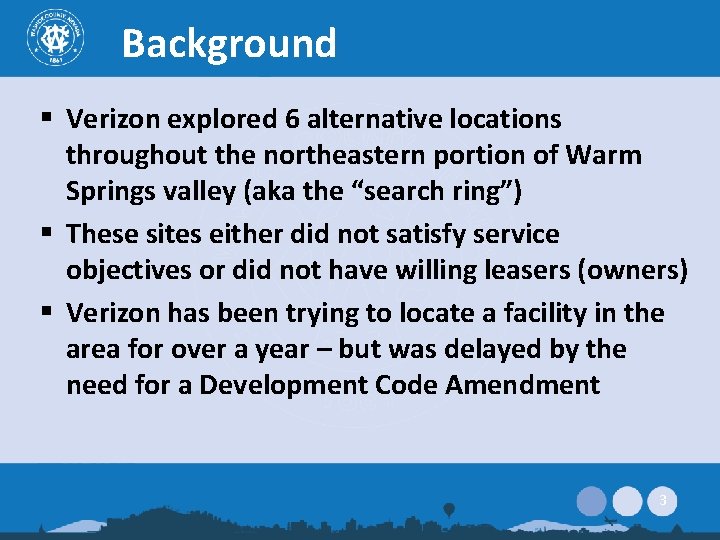 Background § Verizon explored 6 alternative locations throughout the northeastern portion of Warm Springs