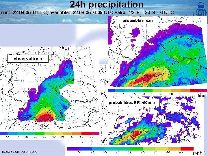 24 h precipitation run: 22. 08. 05 0 UTC, available: 22. 08. 05 6: