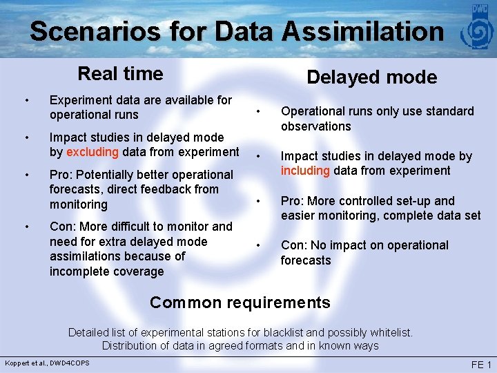 Scenarios for Data Assimilation Real time Delayed mode • Experiment data are available for
