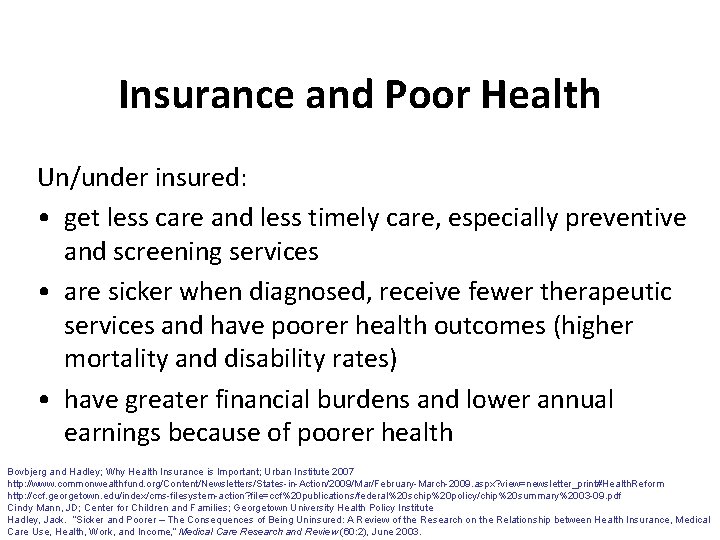Insurance and Poor Health Un/under insured: • get less care and less timely care,