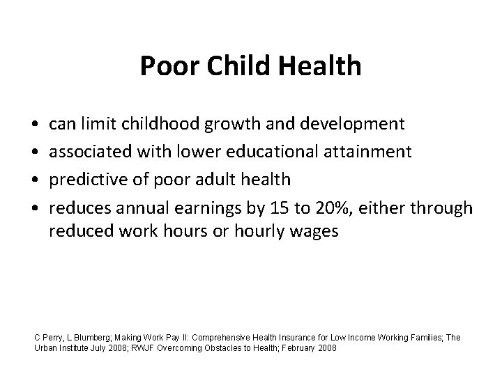 Poor Child Health • • can limit childhood growth and development associated with lower