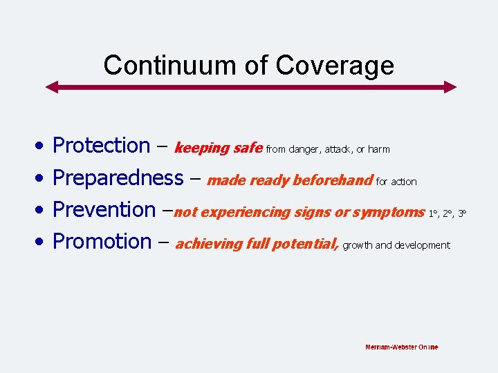 Continuum of Coverage • • Protection – keeping safe from danger, attack, or harm