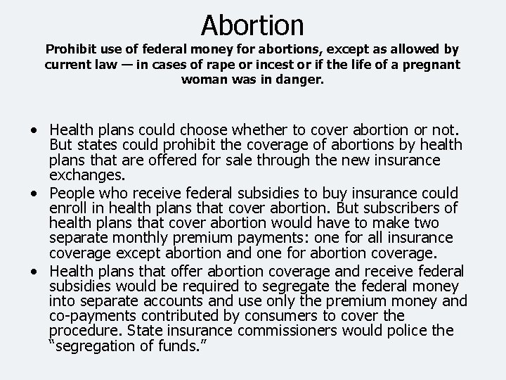 Abortion Prohibit use of federal money for abortions, except as allowed by current law