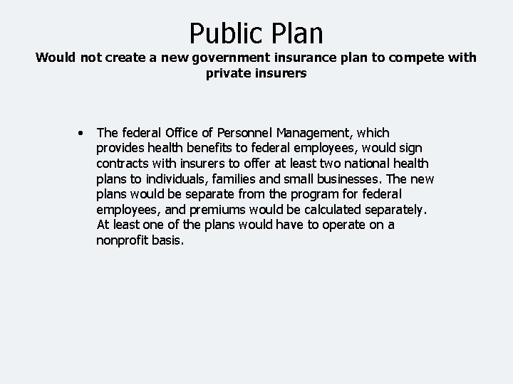 Public Plan Would not create a new government insurance plan to compete with private