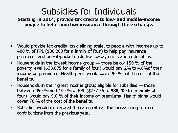 Subsidies for Individuals Starting in 2014, provide tax credits to low- and middle-income people