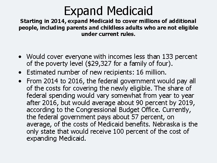Expand Medicaid Starting in 2014, expand Medicaid to cover millions of additional people, including