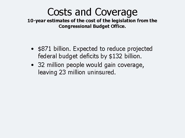 Costs and Coverage 10 -year estimates of the cost of the legislation from the