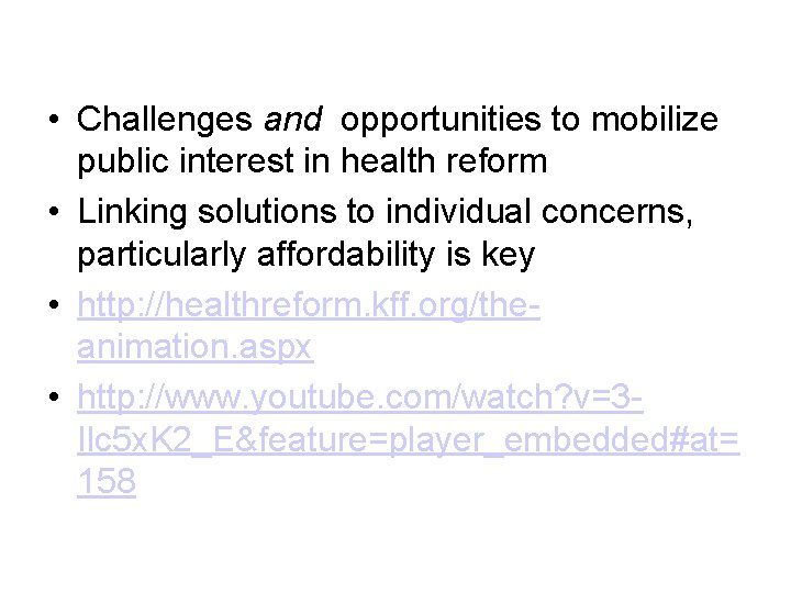  • Challenges and opportunities to mobilize public interest in health reform • Linking