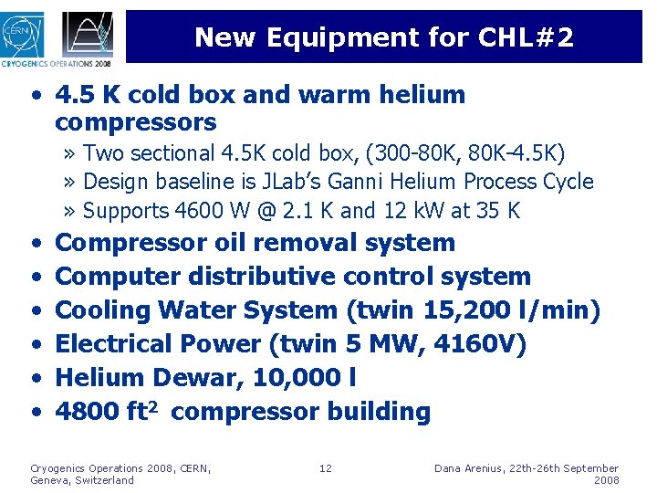 New Equipment for CHL#2 • 4. 5 K cold box and warm helium compressors