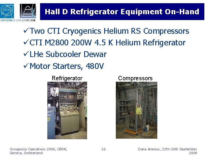 Hall D Refrigerator Equipment On-Hand üTwo CTI Cryogenics Helium RS Compressors üCTI M 2800