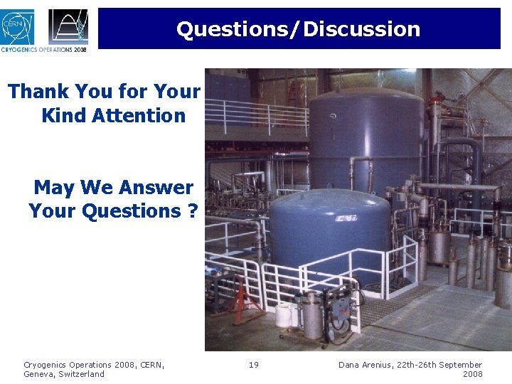 Questions/Discussion Thank You for Your Kind Attention May We Answer Your Questions ? Cryogenics