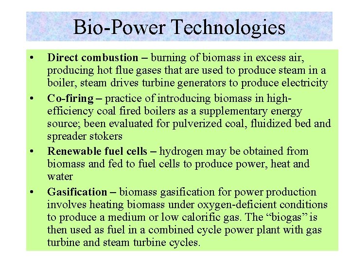 Bio-Power Technologies • • Direct combustion – burning of biomass in excess air, producing