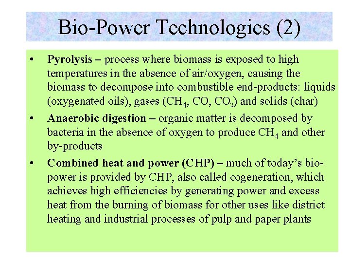 Bio-Power Technologies (2) • • • Pyrolysis – process where biomass is exposed to