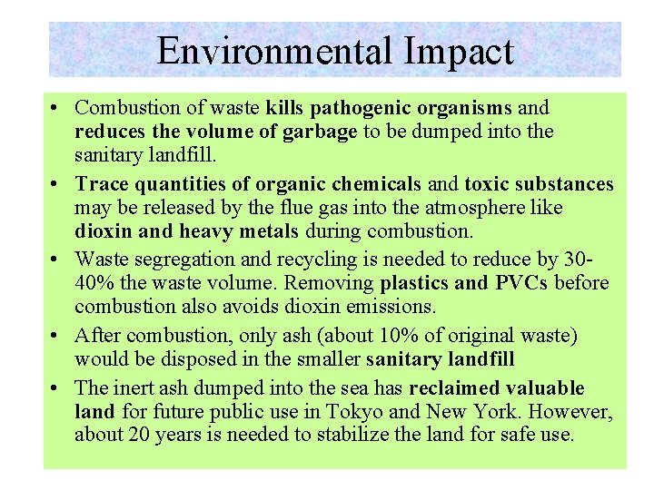 Environmental Impact • Combustion of waste kills pathogenic organisms and reduces the volume of