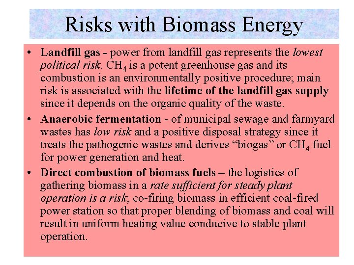 Risks with Biomass Energy • Landfill gas - power from landfill gas represents the