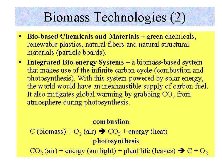 Biomass Technologies (2) • Bio-based Chemicals and Materials – green chemicals, renewable plastics, natural