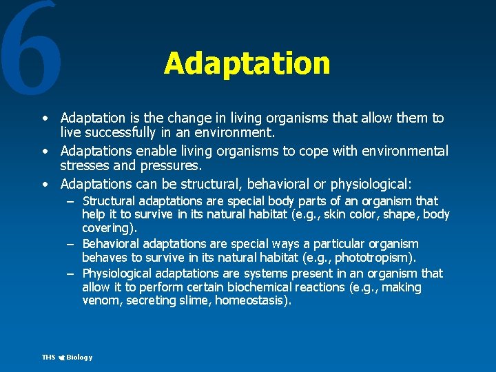 6 Adaptation • Adaptation is the change in living organisms that allow them to