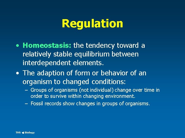 Regulation • Homeostasis: the tendency toward a relatively stable equilibrium between interdependent elements. •