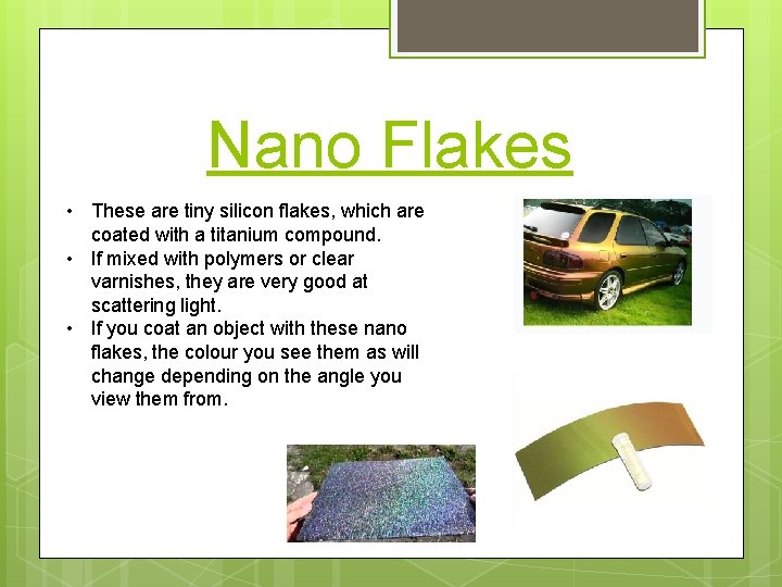 Nano Flakes • These are tiny silicon flakes, which are coated with a titanium