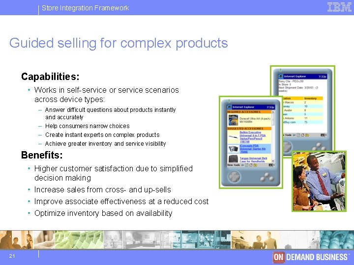 Store IBM Integration Software Framework Group Guided selling for complex products Capabilities: • Works
