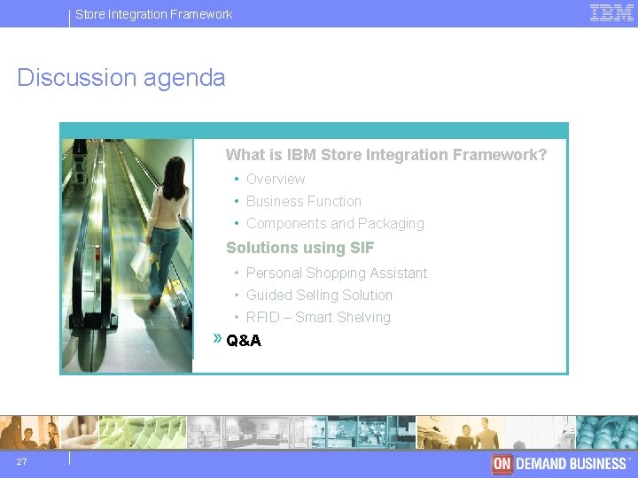 Store IBM Integration Software Framework Group Discussion agenda What is IBM Store Integration Framework?