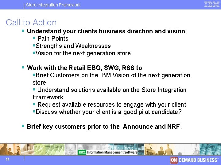 Store IBM Integration Software Framework Group Call to Action § Understand your clients business