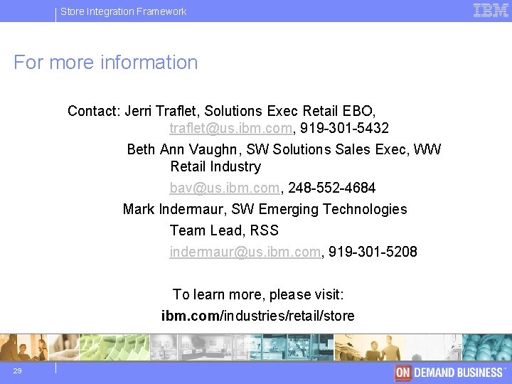 Store IBM Integration Software Framework Group For more information Contact: Jerri Traflet, Solutions Exec