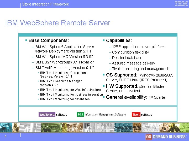 Store IBM Integration Software Framework Group IBM Web. Sphere Remote Server § Base Components: