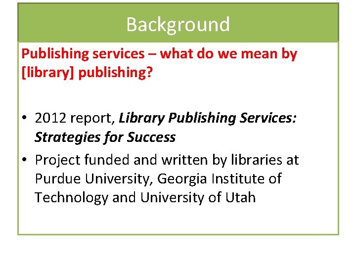 Background Publishing services – what do we mean by [library] publishing? • 2012 report,