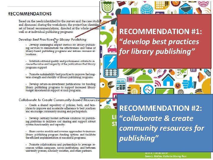 RECOMMENDATION #1: “develop best practices for library publishing” RECOMMENDATION #2: “collaborate & create community
