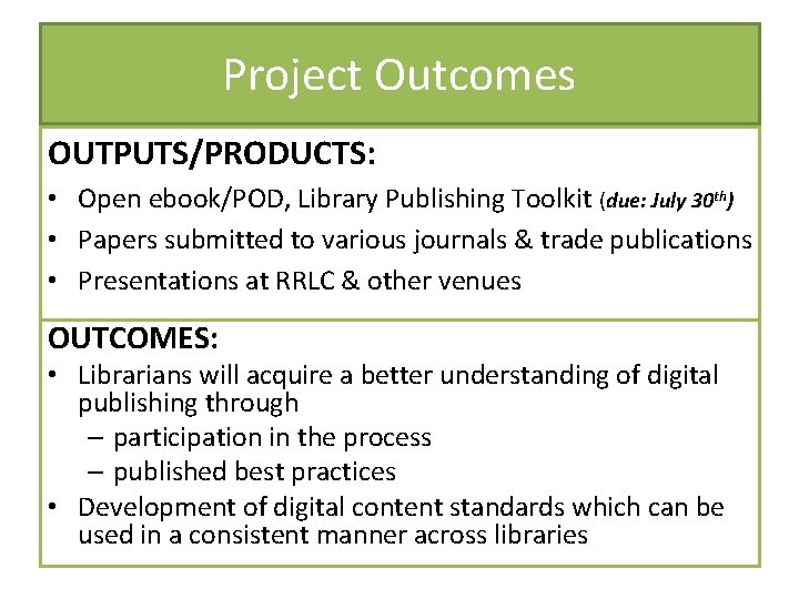 Project Outcomes OUTPUTS/PRODUCTS: • Open ebook/POD, Library Publishing Toolkit (due: July 30 th) •