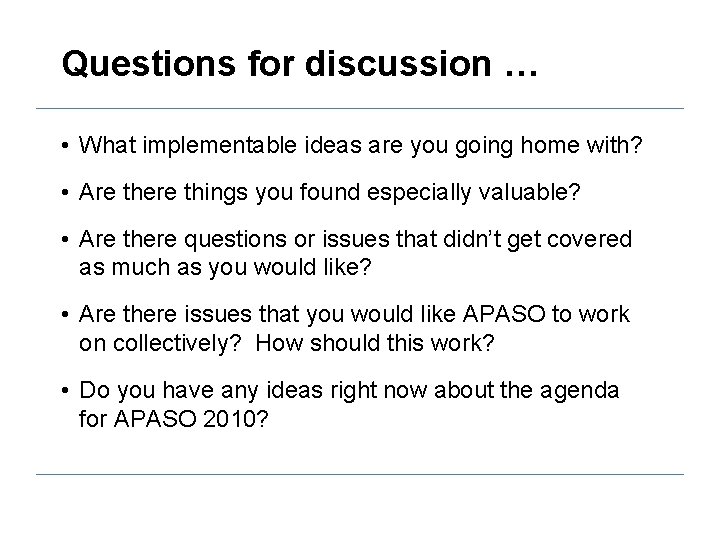 Questions for discussion … • What implementable ideas are you going home with? •