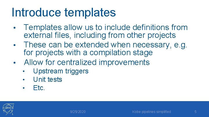 Introduce templates Templates allow us to include definitions from external files, including from other