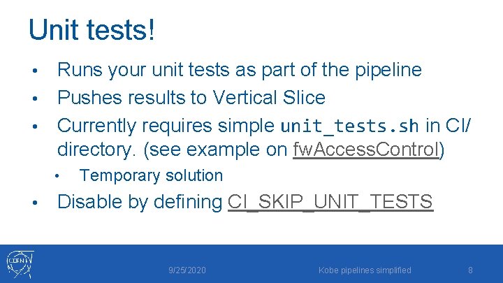 Unit tests! Runs your unit tests as part of the pipeline • Pushes results