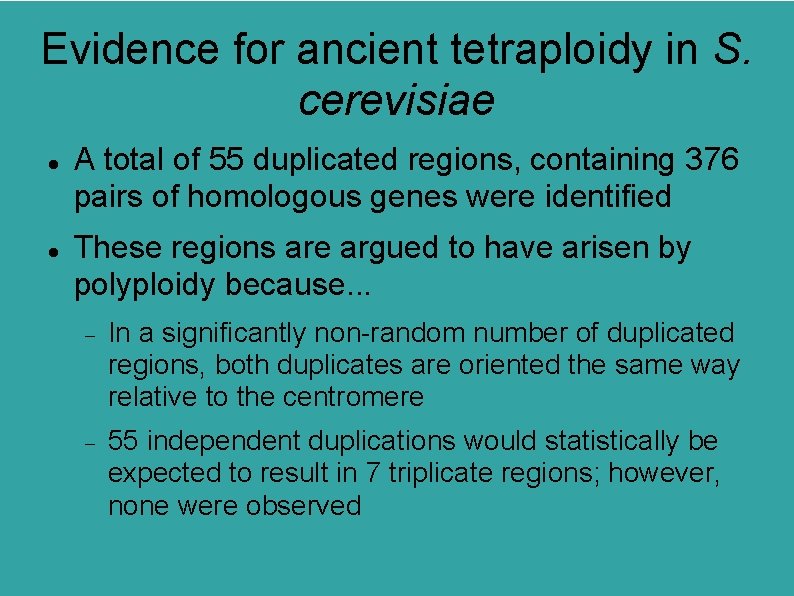 Evidence for ancient tetraploidy in S. cerevisiae A total of 55 duplicated regions, containing