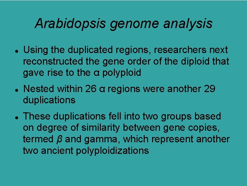 Arabidopsis genome analysis Using the duplicated regions, researchers next reconstructed the gene order of