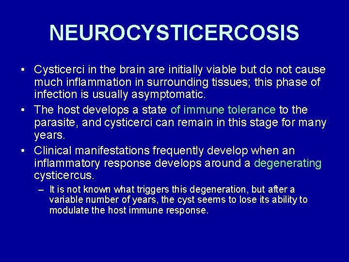 NEUROCYSTICERCOSIS • Cysticerci in the brain are initially viable but do not cause much