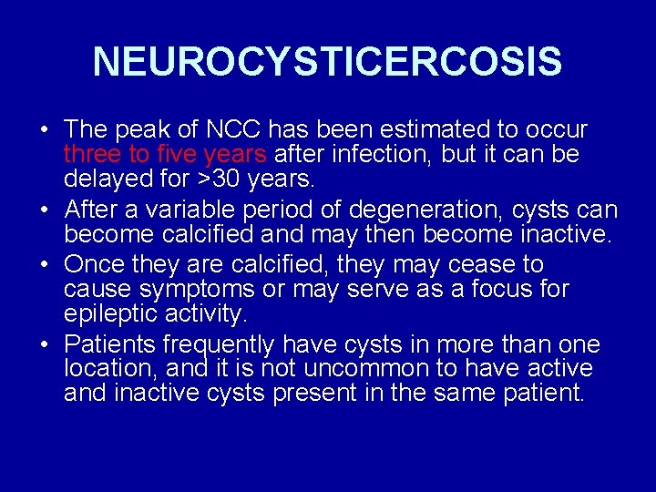 NEUROCYSTICERCOSIS • The peak of NCC has been estimated to occur three to five