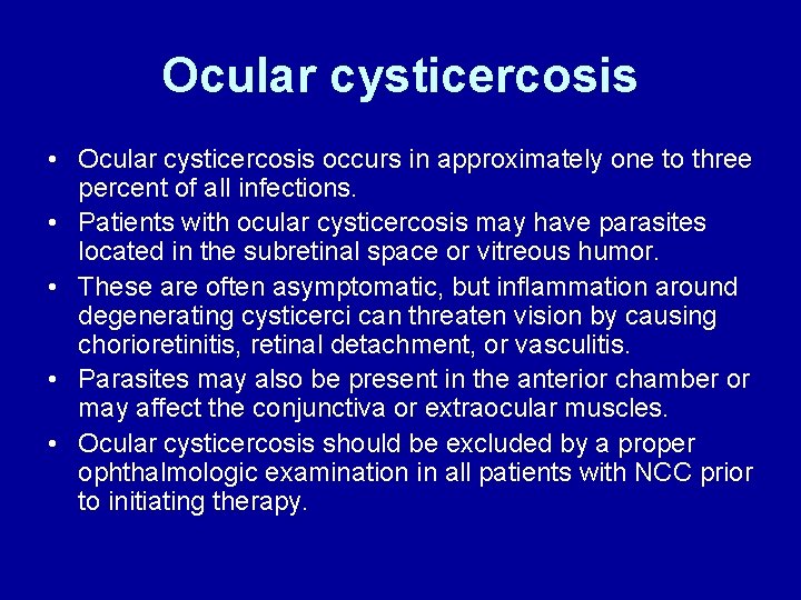 Ocular cysticercosis • Ocular cysticercosis occurs in approximately one to three percent of all