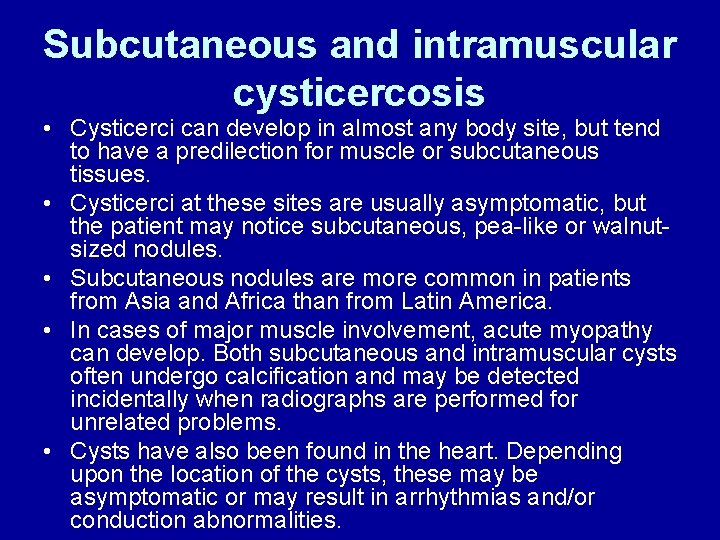 Subcutaneous and intramuscular cysticercosis • Cysticerci can develop in almost any body site, but